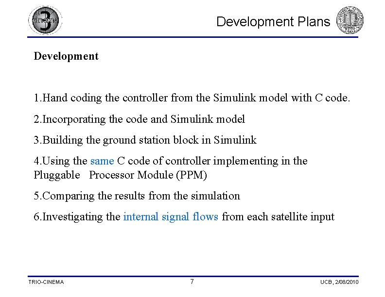 Development Plans Development 1. Hand coding the controller from the Simulink model with C