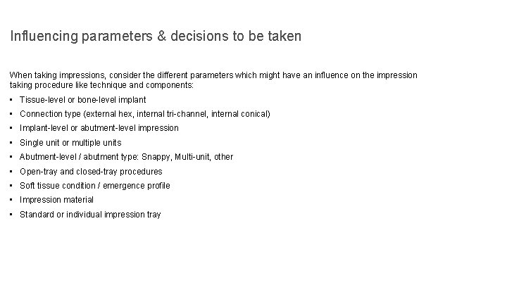 Influencing parameters & decisions to be taken When taking impressions, consider the different parameters