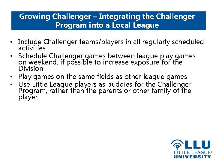 Growing Challenger – Integrating the Challenger Program into a Local League • Include Challenger