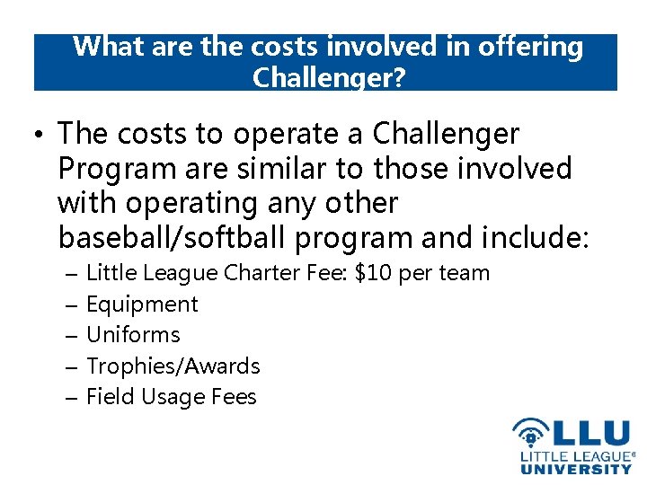 What are the costs involved in offering Challenger? • The costs to operate a