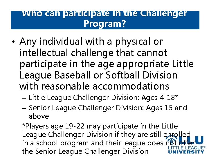 Who can participate in the Challenger Program? • Any individual with a physical or