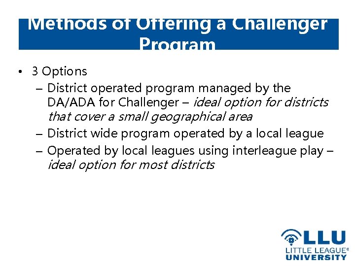 Methods of Offering a Challenger Program • 3 Options – District operated program managed