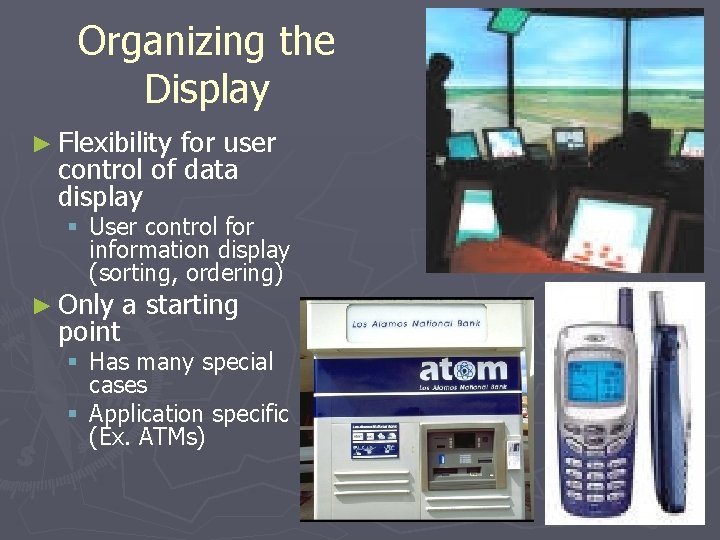 Organizing the Display ► Flexibility for user control of data display § User control