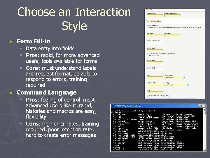 Choose an Interaction Style ► Form Fill-in Data entry into fields Pros: rapid, for