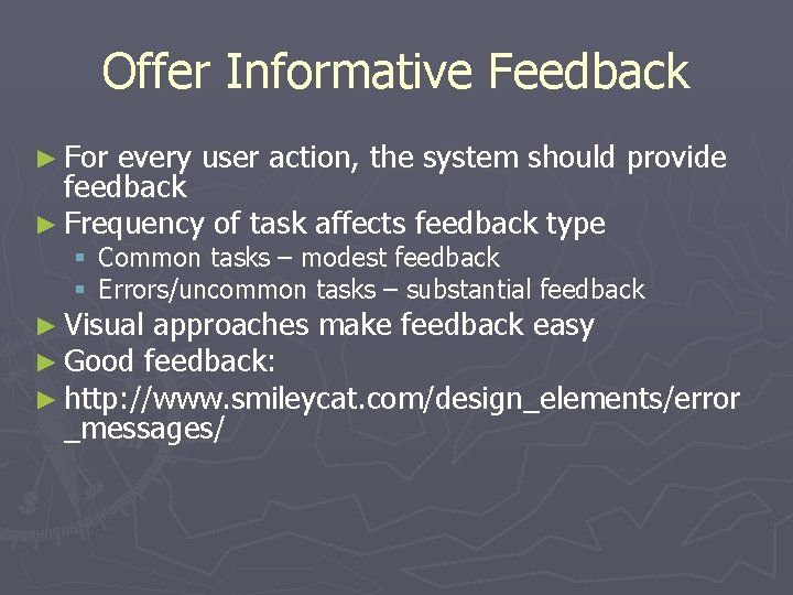 Offer Informative Feedback ► For every user action, the system should provide feedback ►