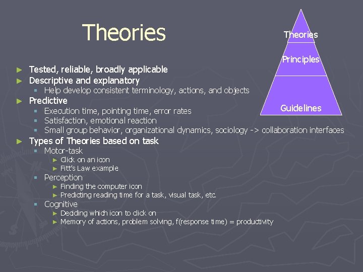 Theories ► ► Tested, reliable, broadly applicable Descriptive and explanatory ► Predictive ► Types