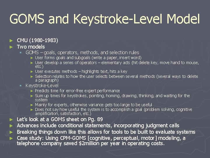 GOMS and Keystroke-Level Model ► ► CMU (1980 -1983) Two models § GOMS –