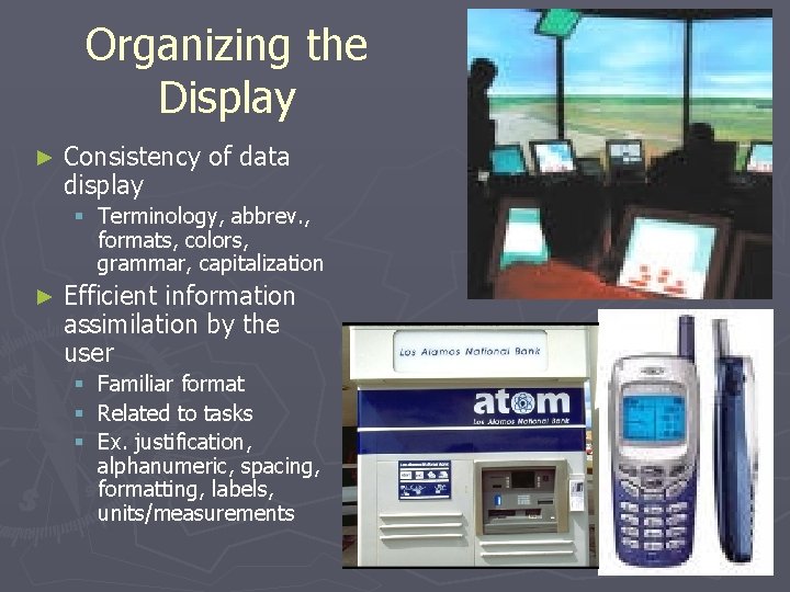 Organizing the Display ► Consistency of data display § Terminology, abbrev. , formats, colors,