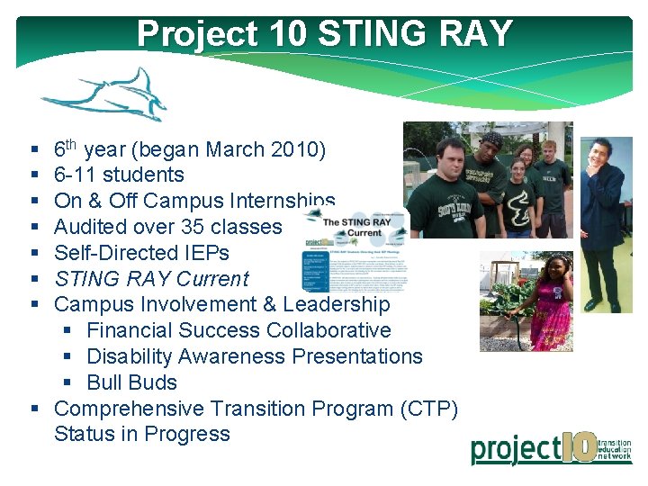 Project 10 STING RAY § § § § 6 th year (began March 2010)