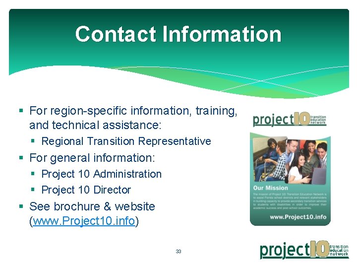 Contact Information § For region-specific information, training, and technical assistance: § Regional Transition Representative