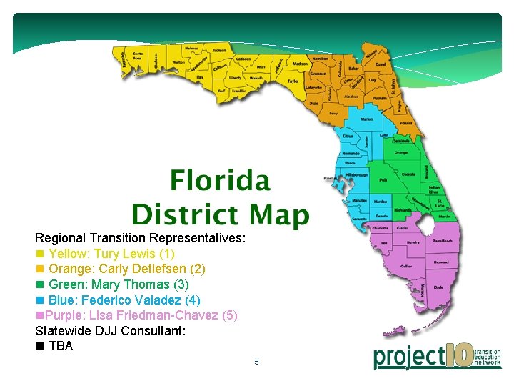 Regional Transition Representatives: n Yellow: Tury Lewis (1) n Orange: Carly Detlefsen (2) n