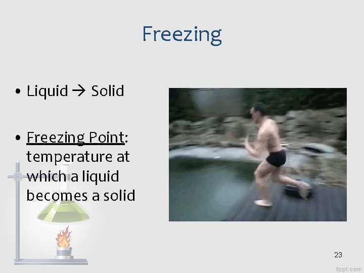 Freezing • Liquid Solid • Freezing Point: temperature at which a liquid becomes a