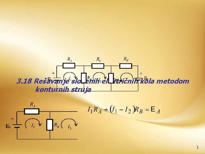 3. 18 Rešavanje složenih električnih kola metodom konturnih struja 1 