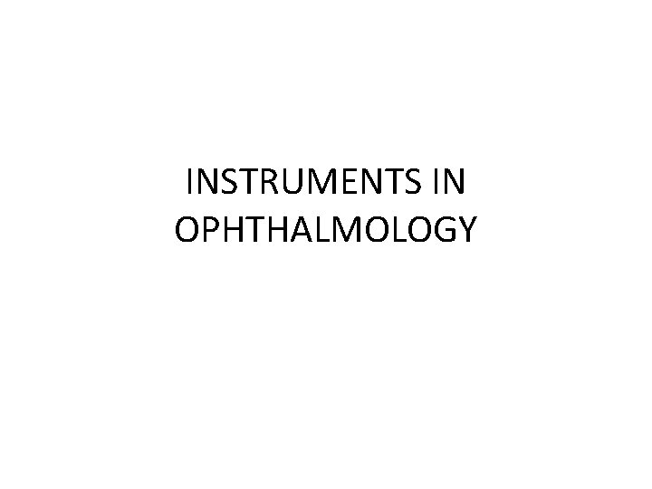 INSTRUMENTS IN OPHTHALMOLOGY 