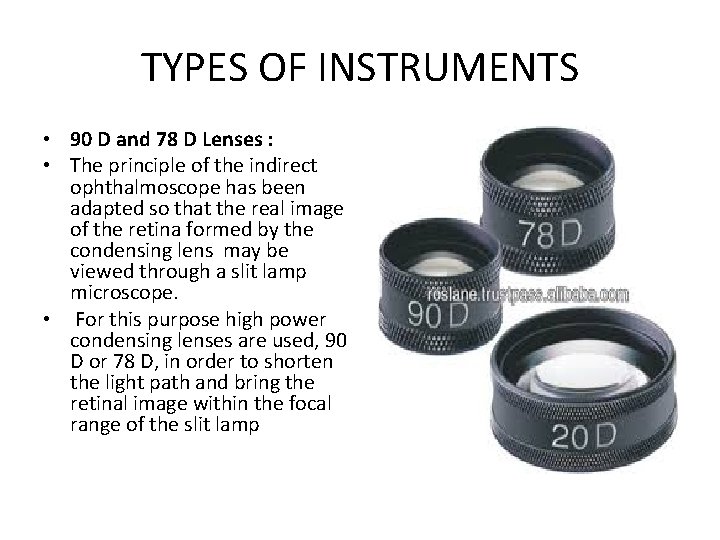 TYPES OF INSTRUMENTS • 90 D and 78 D Lenses : • The principle