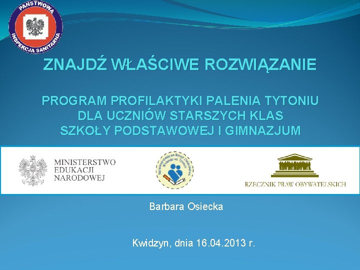 ZNAJDŹ WŁAŚCIWE ROZWIĄZANIE PROGRAM PROFILAKTYKI PALENIA TYTONIU DLA UCZNIÓW STARSZYCH KLAS SZKOŁY PODSTAWOWEJ I