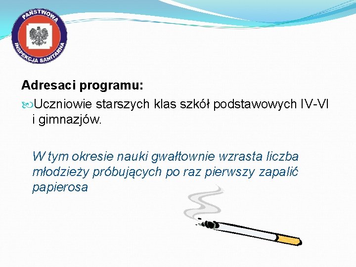 Adresaci programu: Uczniowie starszych klas szkół podstawowych IV-VI i gimnazjów. W tym okresie nauki