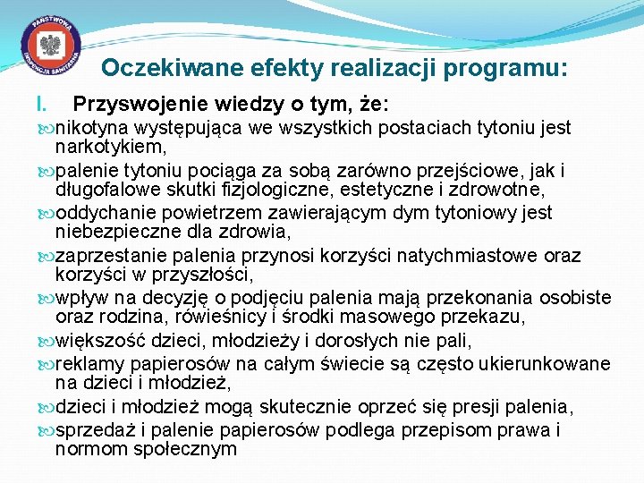 Oczekiwane efekty realizacji programu: I. Przyswojenie wiedzy o tym, że: nikotyna występująca we wszystkich