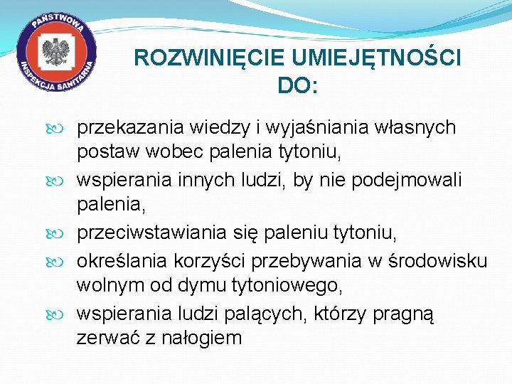 ROZWINIĘCIE UMIEJĘTNOŚCI DO: przekazania wiedzy i wyjaśniania własnych postaw wobec palenia tytoniu, wspierania innych