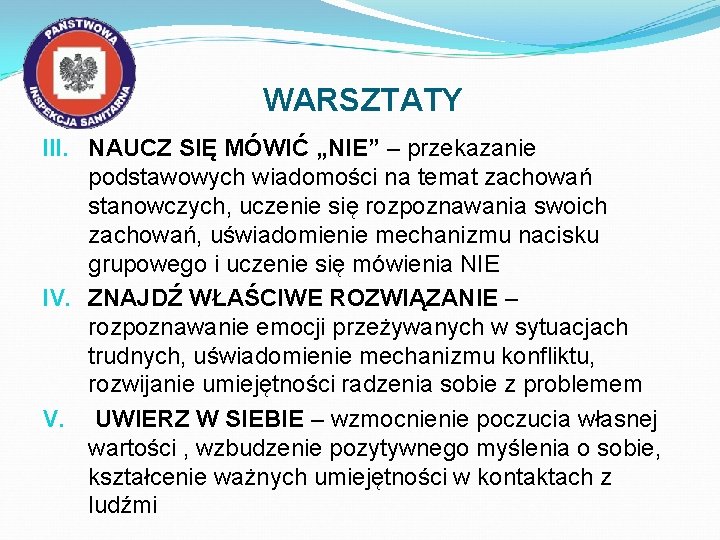 WARSZTATY III. NAUCZ SIĘ MÓWIĆ „NIE” – przekazanie podstawowych wiadomości na temat zachowań stanowczych,