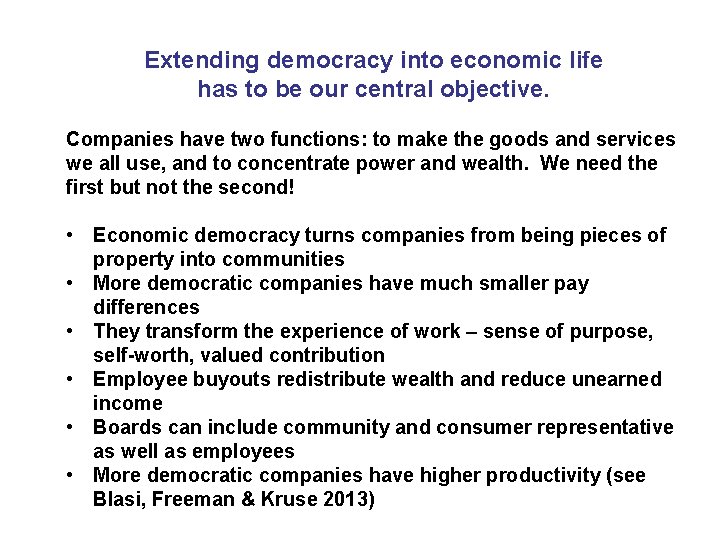 Extending democracy into economic life has to be our central objective. Companies have two