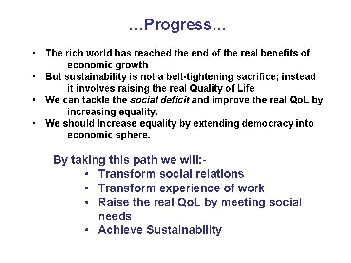 …Progress… • The rich world has reached the end of the real benefits of