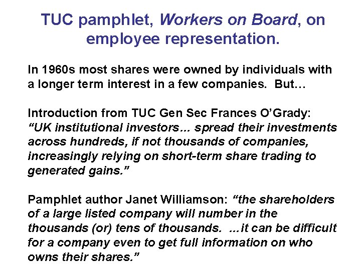 TUC pamphlet, Workers on Board, on employee representation. In 1960 s most shares were