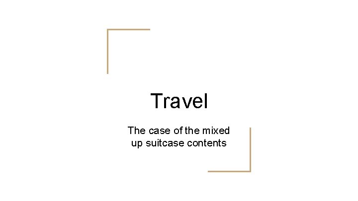 Travel The case of the mixed up suitcase contents 