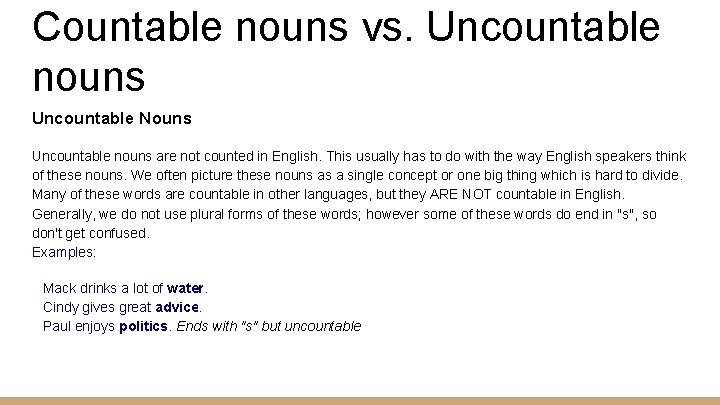 Countable nouns vs. Uncountable nouns Uncountable Nouns Uncountable nouns are not counted in English.