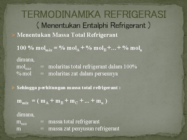 TERMODINAMIKA REFRIGERASI ( Menentukan Entalphi Refrigerant ) Ø Menentukan Massa Total Refrigerant 100 %