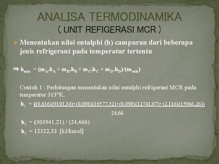 ANALISA TERMODINAMIKA ( UNIT REFIGERASI MCR ) Ø Menentukan nilai entalphi (h) campuran dari