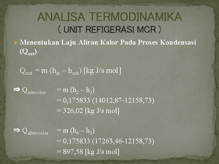 ANALISA TERMODINAMIKA ( UNIT REFIGERASI MCR ) Ø Menentukan Laju Aliran Kalor Pada Proses