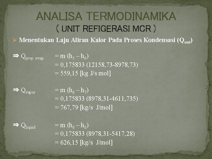 ANALISA TERMODINAMIKA ( UNIT REFIGERASI MCR ) Ø Menentukan Laju Aliran Kalor Pada Proses