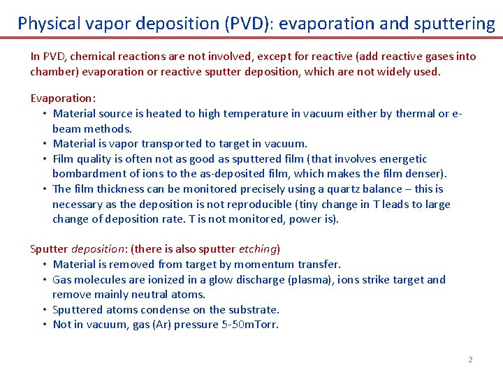 Physical vapor deposition (PVD): evaporation and sputtering In PVD, chemical reactions are not involved,