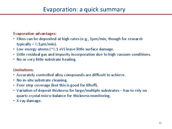 Evaporation: a quick summary Evaporation advantages: • Films can be deposited at high rates