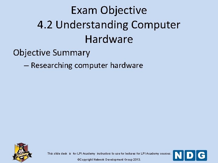 Exam Objective 4. 2 Understanding Computer Hardware Objective Summary – Researching computer hardware This