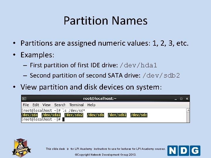 Partition Names • Partitions are assigned numeric values: 1, 2, 3, etc. • Examples: