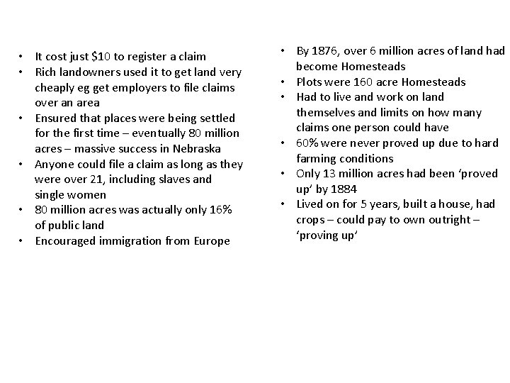  • It cost just $10 to register a claim • Rich landowners used