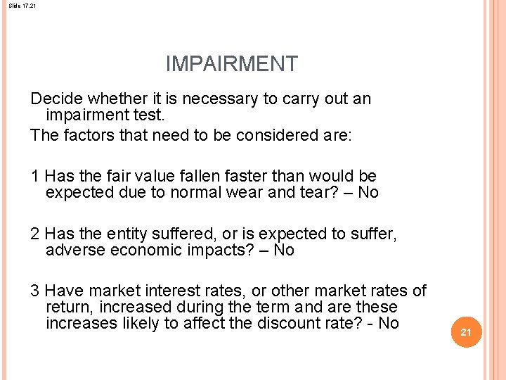 Slide 17. 21 IMPAIRMENT Decide whether it is necessary to carry out an impairment