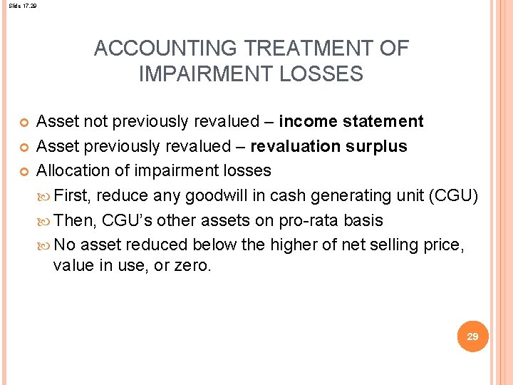 Slide 17. 29 ACCOUNTING TREATMENT OF IMPAIRMENT LOSSES Asset not previously revalued – income