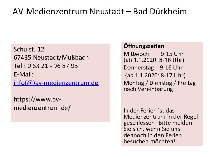 AV-Medienzentrum Neustadt – Bad Dürkheim Schulst. 12 67435 Neustadt/Mußbach Tel. : 0 63 21 AV-Medienzentrum Neustadt – Bad Dürkheim Schulst. 12 67435 Neustadt/Mußbach Tel. : 0 63 21