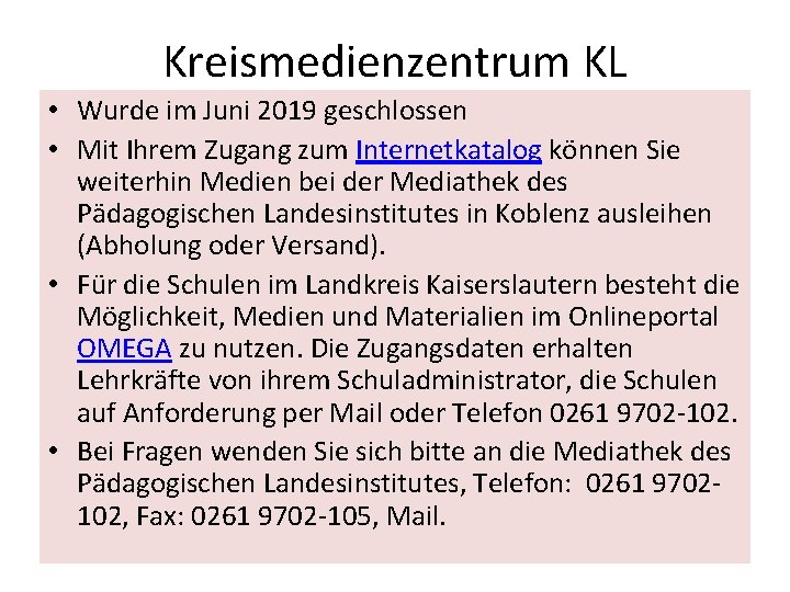 Kreismedienzentrum KL • Wurde im Juni 2019 geschlossen • Mit Ihrem Zugang zum Internetkatalog Kreismedienzentrum KL • Wurde im Juni 2019 geschlossen • Mit Ihrem Zugang zum Internetkatalog