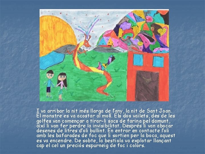 I va arribar la nit més llarga de l’any, la nit de Sant Joan.