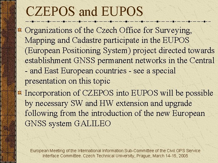 CZEPOS and EUPOS Organizations of the Czech Office for Surveying, Mapping and Cadastre participate