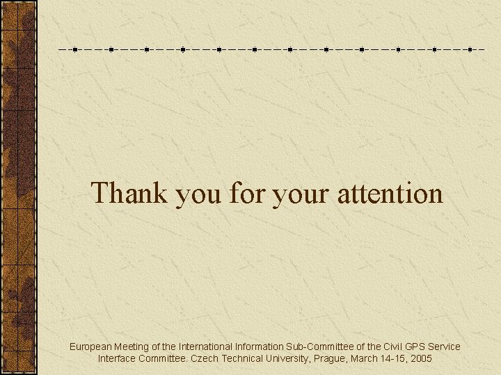 Thank you for your attention European Meeting of the International Information Sub-Committee of the