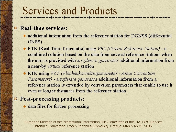 Services and Products Real-time services: additional information from the reference station for DGNSS (differential