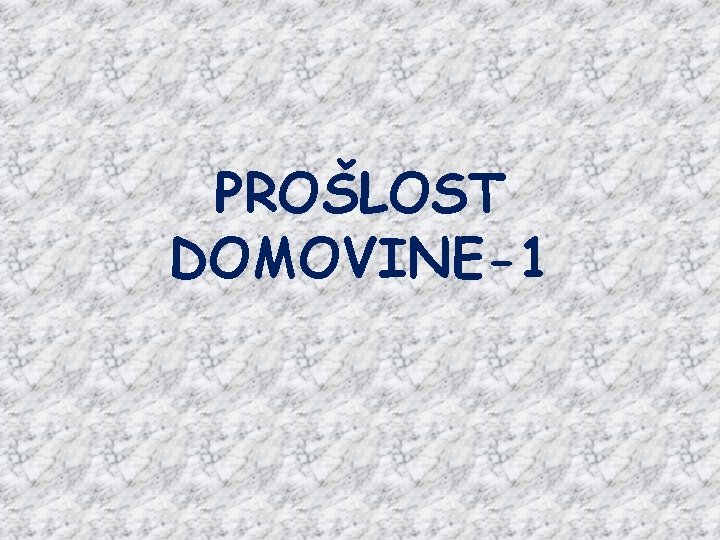 PROŠLOST DOMOVINE-1 