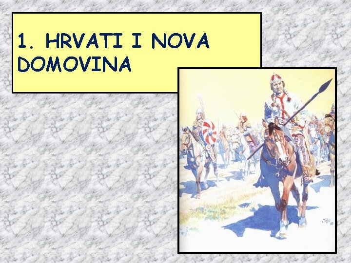 1. HRVATI I NOVA DOMOVINA 