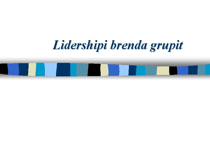 Lidershipi brenda grupit 