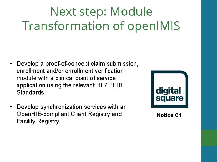 Next step: Module Transformation of open. IMIS • Develop a proof-of-concept claim submission, enrollment